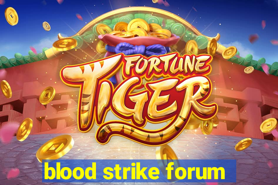 blood strike forum